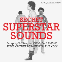 Secret Superstar Sounds: Scraping Bubblegum Off My Soul 1977–80