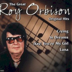 The Great Roy Orbison Original Hits