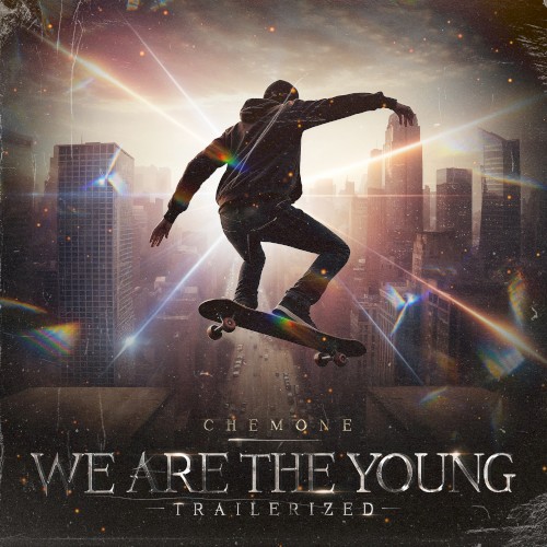 Chemone - We Are The Young (Trailerized)