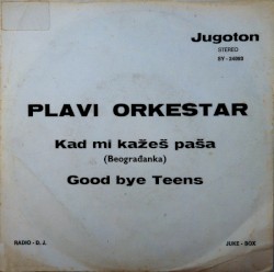 Kad mi kažeš paša / Good bye Teens