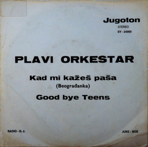 Kad mi kažeš paša / Good bye Teens