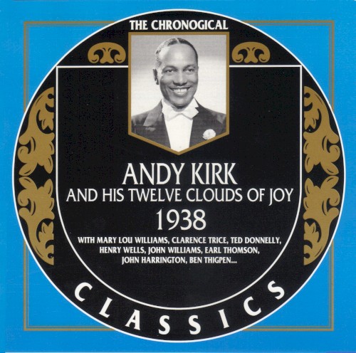 The Chronological Classics: Andy Kirk and His Twelve Clouds of Joy 1938
