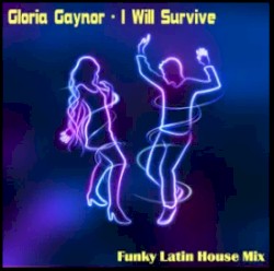 I Will Survive (Funky Latin House Mix) - Single