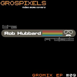 Gromix EP #09: The Rob Hubbard Project