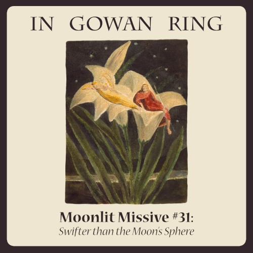 Moonlit Missive #31: 'Swifter than the Moon's Sphere'