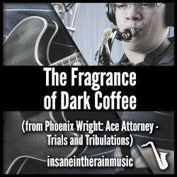 The Fragrance of Dark Coffee (From "Phoenix Wright Ace Attorney: Trials & Tribulations")