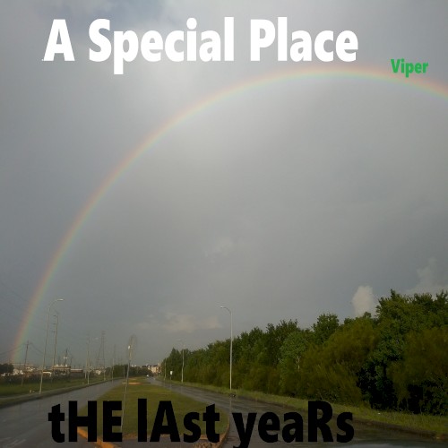 tHE lAst yeaRs (HEAR, A Special Place)