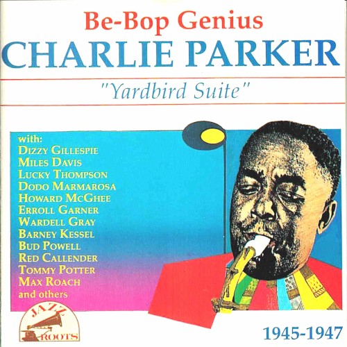 Be-Bop Genius: Yardbird Suite