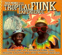 Tropical Funk Experience: Island Jump-Up: Caribbean Funk, Soul, Reggae, Calypso and Afro Grooves 1968-1975