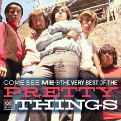 Come See Me: The Very Best of The Pretty Things