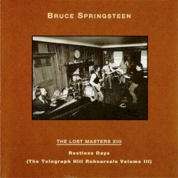 The Lost Masters XIII: Restless Days (The Telegraph Hill Rehearsals, Volume III)