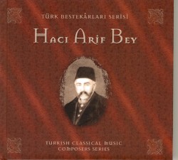 Türk Bestekarları Serisi - Hacı Arif Bey