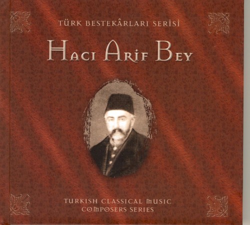 Türk Bestekarları Serisi - Hacı Arif Bey