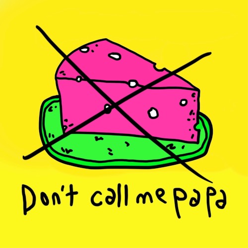Don't call me papa