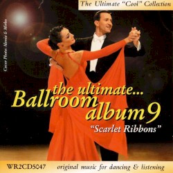 The Ultimate Ballroom Album 9: Scarlet Ribbons