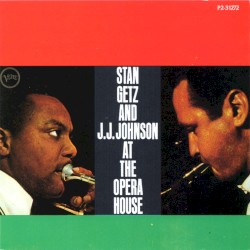 Stan Getz and J.J. Johnson at The Opera House
