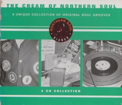The Cream of Northern Soul (A Unique Collection of Original Soul Grooves)