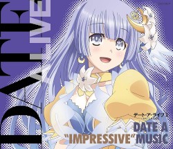 TVアニメーション「デート・ア・ライブⅡ」ミュージック・セレクション DATE A “IMPRESSIVE” MUSIC