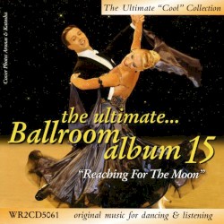 The Ultimate Ballroom Album 15: Reaching for the Moon