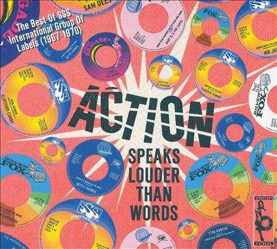 Action Speaks Louder Than Words (The Best Of SSS International Group Of Labels 1967 - 1970)
