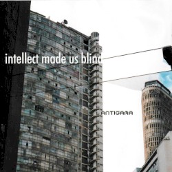 Intellect Made Us Blind