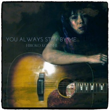 YOU ALWAYS STAY BY ME