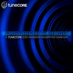 Experience Music: A TuneCore 2010 Singer/Songwriter Sampler