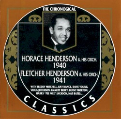 The Chronological Classics: Horace Henderson and His Orchestra 1940 / Fletcher Henderson and His Orchestra 1941