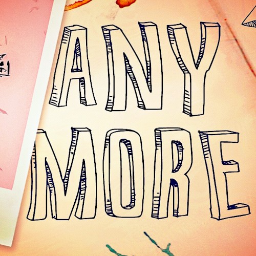Any More