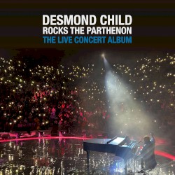Desmond Child Rocks the Parthenon: The Live Concert Album