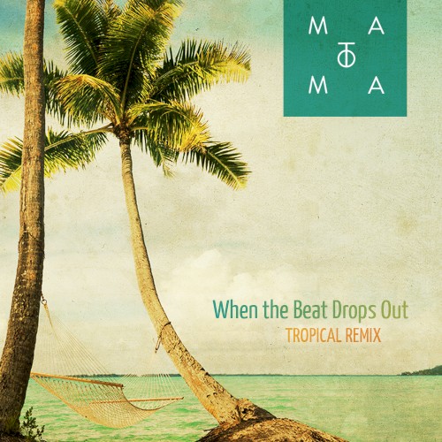 When the Beat Drops Out (Matoma Tropical remix)