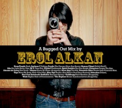 A Bugged Out Mix by Erol Alkan / A Bugged In Selection with Erol Alkan