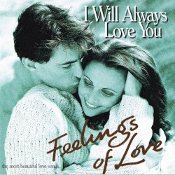 Feelings of Love: I Will Always Love You