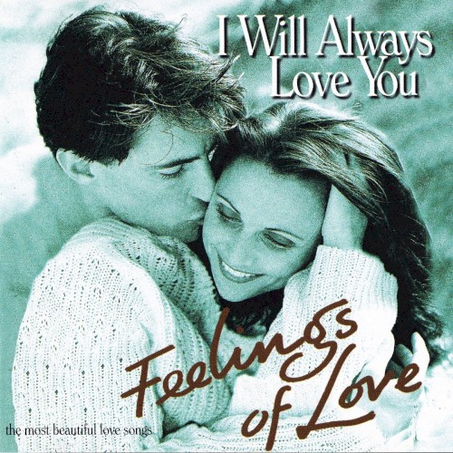 Feelings of Love: I Will Always Love You