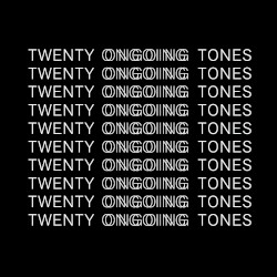 TWENTY ONGOING TONES