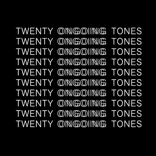 TWENTY ONGOING TONES