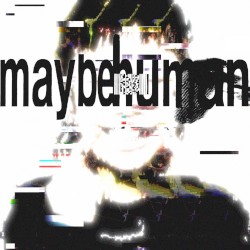 maybe human