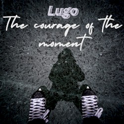 The Courage of the Moment