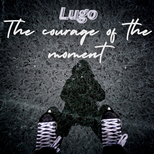 The Courage of the Moment