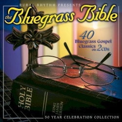 The Bluegrass Bible: 40 Bluegrass Gospel Classics