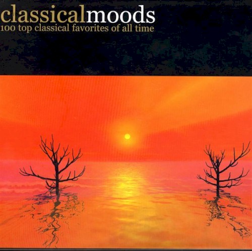 Classical Moods: 100 Top Classical Favorites of All Time