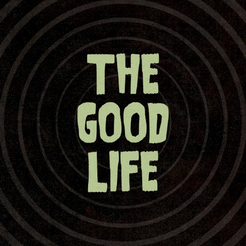 The Good Life