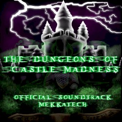 The Dungeons of Castle Madness (Original Soundtrack)