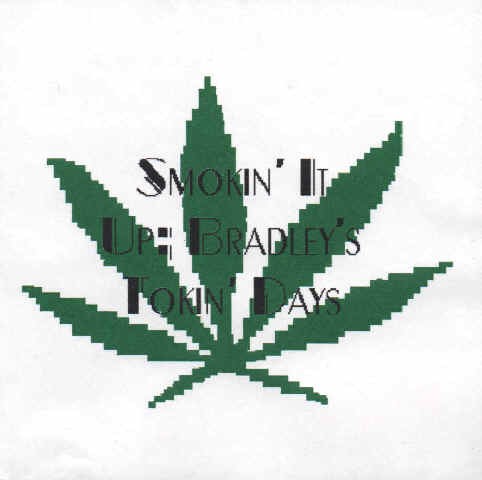 Smokin’ It Up: Bradley’s Tokin’ Days