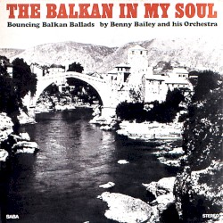 The Balkan in My Soul: Bouncing Balkan Ballads