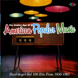 The Golden Age of American Popular Music: Hard‐to‐Get Hot 100 Hits From 1956–1965