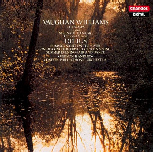 Vaughan Williams: The Wasps / Serenade to Music / Delius: Summer Night on the River / On Hearing the First Cuckoo in Spring / Summer Evening / Air and Dance