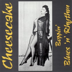 Cheesecake: Boppin’ Blues ’n’ Rhythm