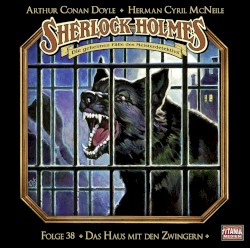 Sherlock Holmes - Die geheimen Fälle des Meisterdetektivs, Folge 38: Das Haus mit den Zwingern