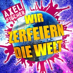 Wir zerfeiern die Welt